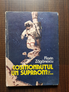 Florin Zaganescu - Cosmonautul. Un supraom?