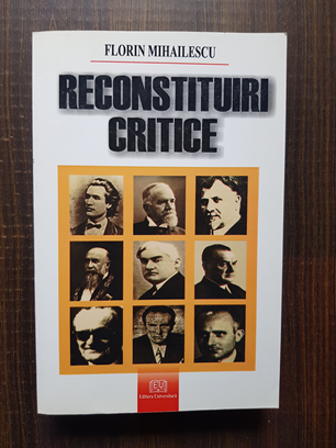 Florin Mihailescu – Reconstituiri critice