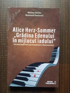 Melissa Muller - Alice Herz-Sommer. Gradina Edenului in mijlocul iadului