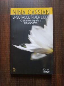 Nina Cassian - Spectacol in aer liber. O alta monografie a dragostei