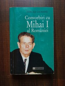 Mircea Ciobanu - Convorbiri cu Mihai I al Romaniei