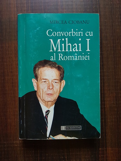 Mircea Ciobanu - Convorbiri cu Mihai I al Romaniei