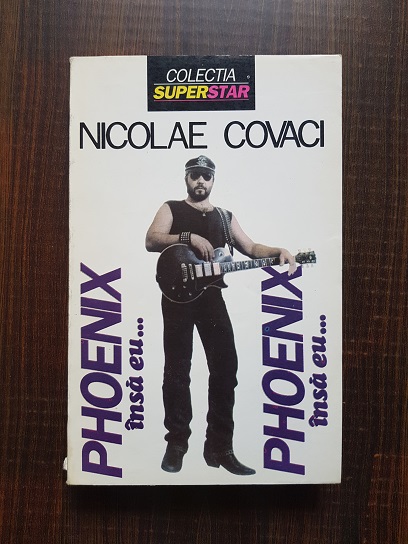 Nicolae Covaci - Phoenix. Insa eu