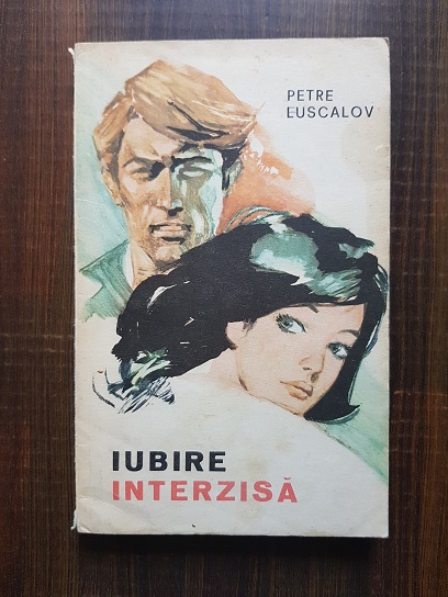 Petre Luscalov - Iubire interzisa