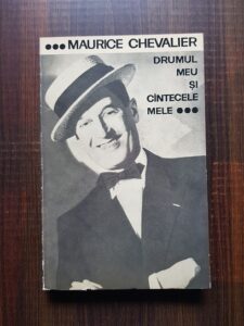 Maurice Chevalier - Drumul meu si cantecele mele 1900-1950