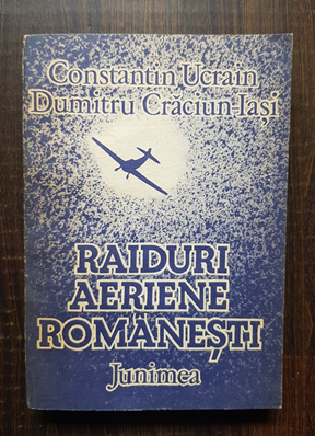 Constantin Ucrain, Dumitru Craciun Iasi – Raiduri aeriene romanesti