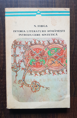 Nicolae Iorga – Istoria literaturii romanesti. Introducere sintetica