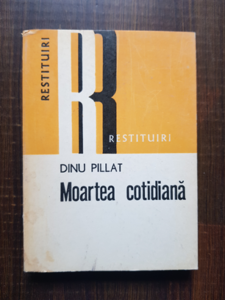 Dinu Pillat - Moartea cotidiana