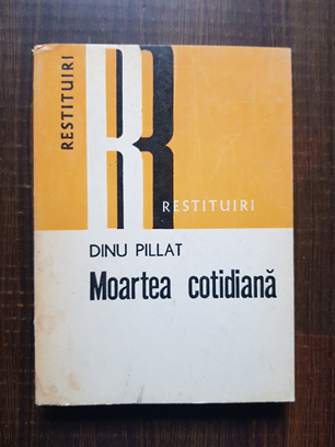 Dinu Pillat – Moartea cotidiana