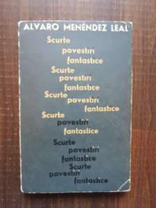 Alvaro Menendez Leal - Scurte povestiri fantastice