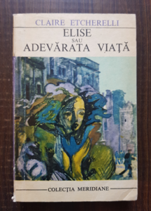 Claire Etcherelli - Elise sau adevarata viata