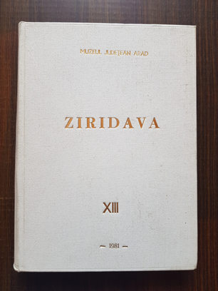 Ziridava. Muzeul judetean Arad volumul 13