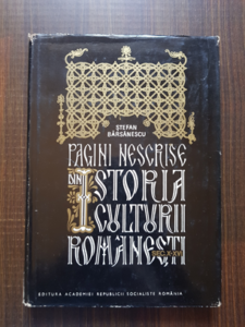 Stefan Barsanescu - Pagini nescrise din Istoria Culturii Romanesti