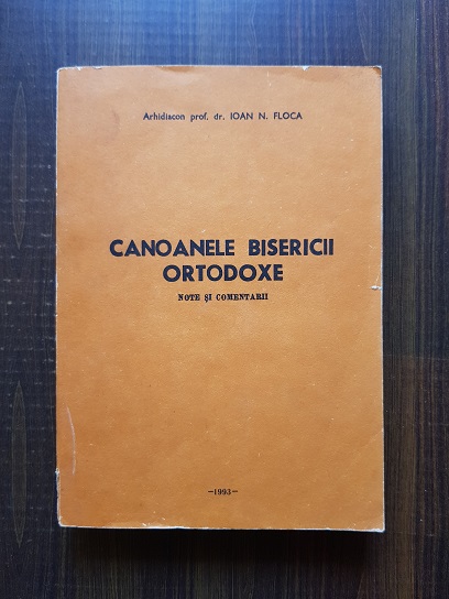 Ioan N. Floca - Canoanele bisericii ortodoxe. Note si comentarii