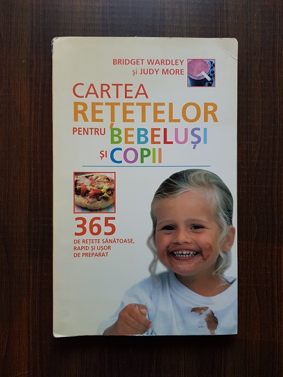 Bridget Wardley - Cartea retetelor pentru bebelusi si copii
