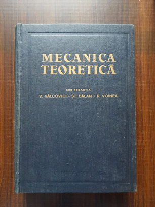 Victor Valcovici, Stefan Balan - Mecanica teoretica (1963, editie cartonata)