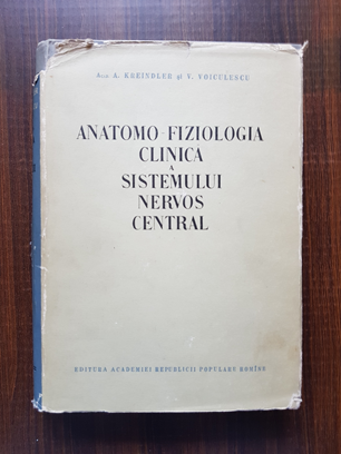 A. Kreindler – Anatomo-fiziologia clinica a sistemului nervos central