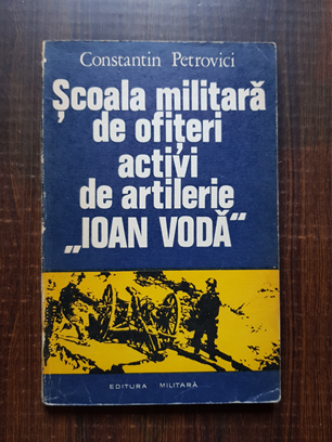 Constantin Petrovici – Scoala militara de ofiteri activi de artilerie Ioan Voda