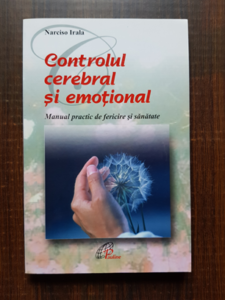 Narciso Irala - Controlul cerebral si emotional. Manual practic de fericire si sanatate