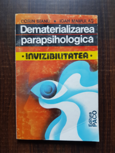 Corin Bianu, Ioan Mamulas - Dematerializarea parapsihologica. Invizibilitatea