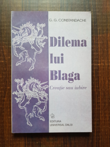 G. G. Constandache - Dilema lui Blaga. Creatie sau iubire