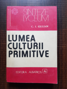 C. I. Gulian - Lumea culturii primitive