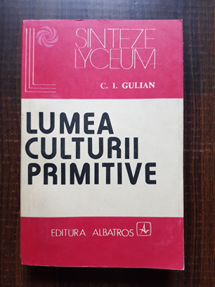 C. I. Gulian – Lumea culturii primitive