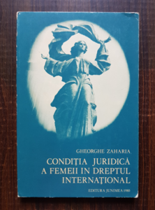 Gheorghe Zaharia - Conditia juridica a femeii in dreptul international
