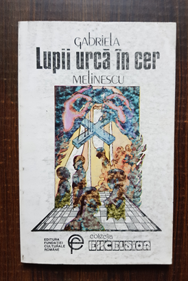 Gabriela Melinescu – Lupii urca in cer