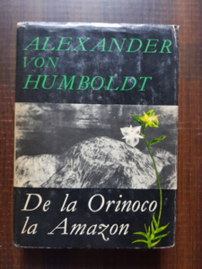 Alexander von Humboldt - De la Orinoco la Amazon (1968, editie cartonata)