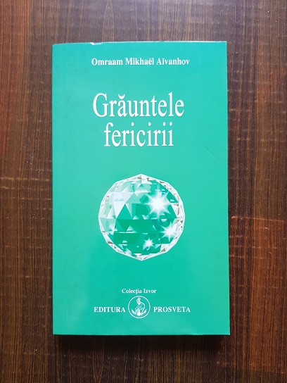Omraam Mikhael Aivanhov - Grauntele fericirii