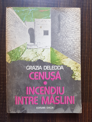 Grazia Deledda – Cenusa. Incendiu intre maslini