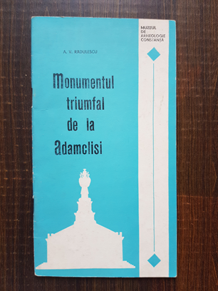 A. V. Radulescu – Monumentul triumfal de la Adamclisi