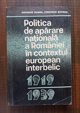 Gheorghe Zaharia – Politica de aparare nationala a Romaniei in contextul