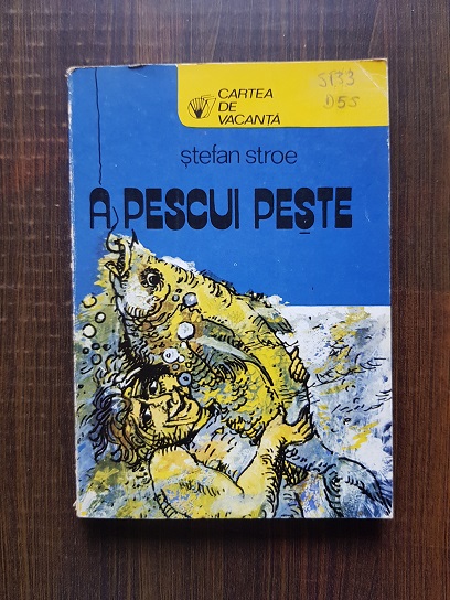 Stefan Stroe - A pescui peste