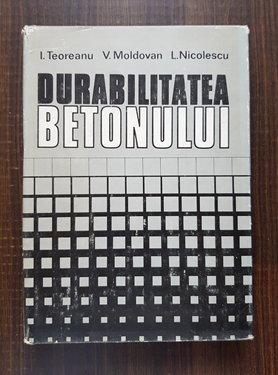 I. Teoreanu, V. Moldovan - Durabilitatea betonului