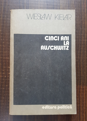 Wieslaw Kielar – Cinci ani la Auschwitz