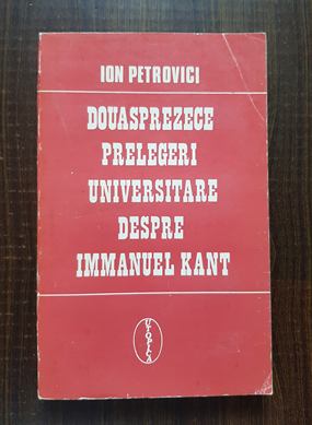Ion Petrovici - Douasprezece prelegeri universitare despre Immanuel Kant