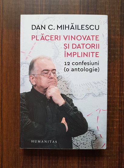 Dan C. Mihailescu - Placeri vinovate si datorii implinite