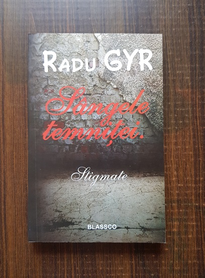 Radu Gyr - Sangele temnitei. Stigmate