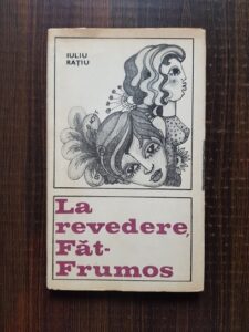 Iuliu Ratiu - La revedere Fat-Frumos