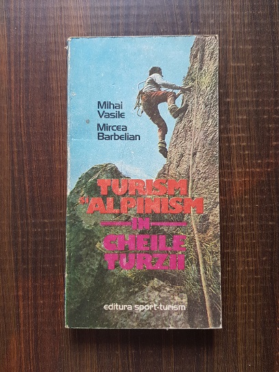 Mihai Vasile – Turism alpinism in Cheile Turzii