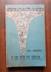 Ivo Andric - E un pod pe Drina... (1962)