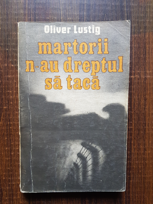 Oliver Lustig – Martorii n-au dreptul sa taca