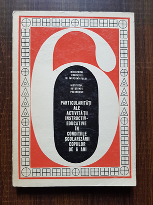 Cornelia Marinescu - Particularitati ale activitatii instructiv-educative in conditiile scolarizarii copiilor de 6 ani
