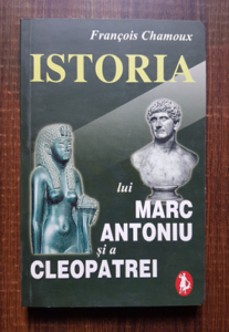Francois Chamoux - Istoria lui Marc Antoniu si a Cleopatrei