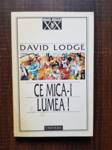David Lodge - Ce mica-i lumea!
