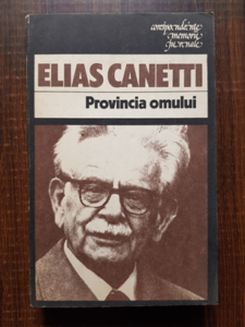 Elias Canetti - Provincia omului. Insemnari 1942-1972