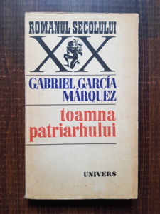 Gabriel Garcia Marquez - Toamna patriarhului