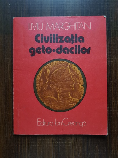 Liviu Marghitan - Civilizatia geto-dacilor